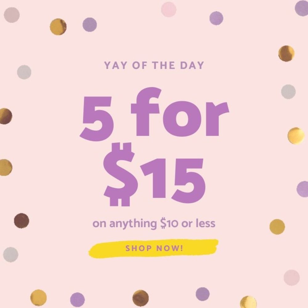 5 for $15 on everything $10 or under!